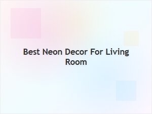 Best Neon Decor Ideas for Your Living Room
