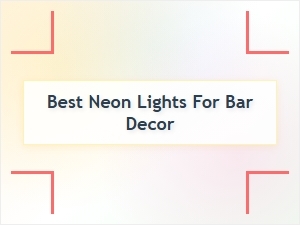 Best Neon Lights for Stylish Bar Decor