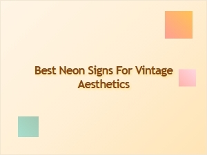Best Neon Signs for a Vintage Aesthetic
