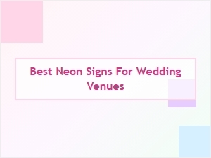Best Neon Signs for Wedding Venues